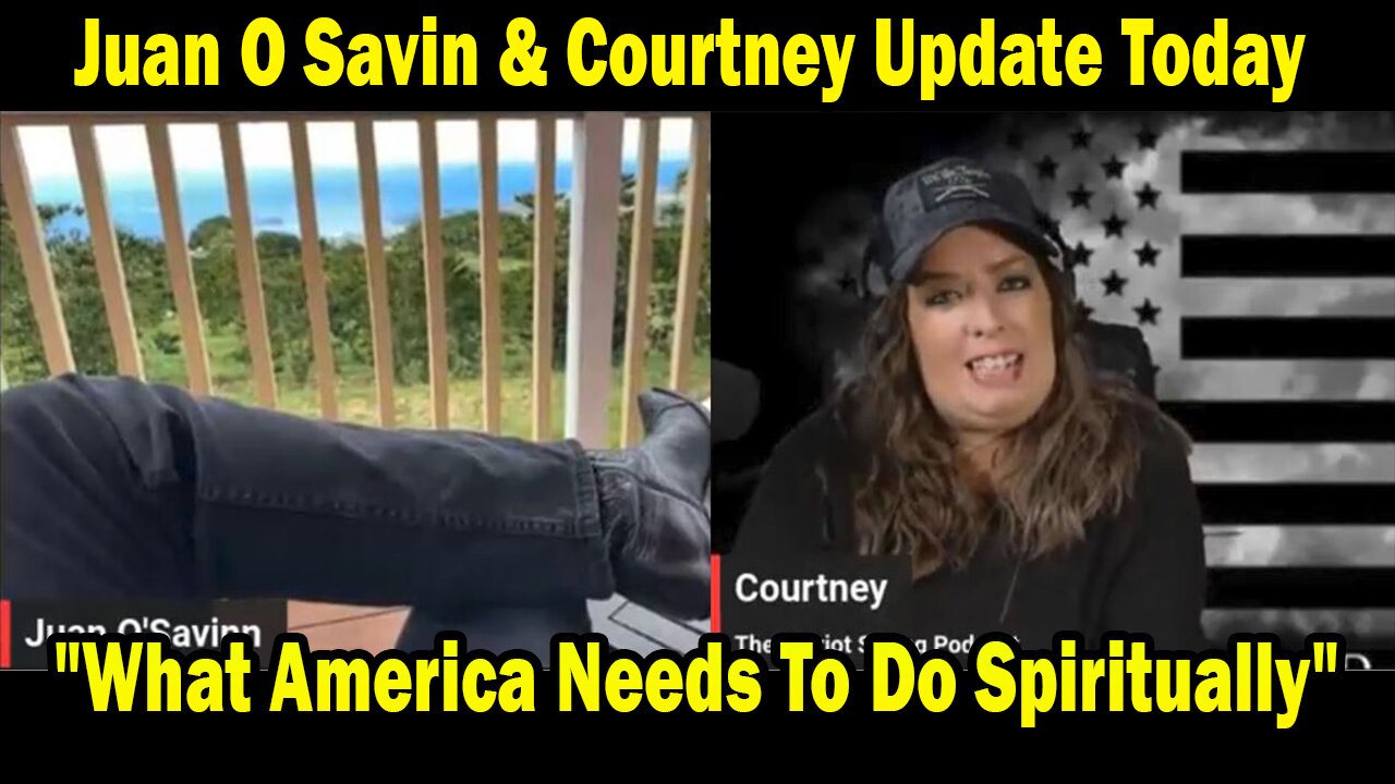 Juan O Savin & Courtney Update Today Nov 29: "What America Needs To Do Spiritually"