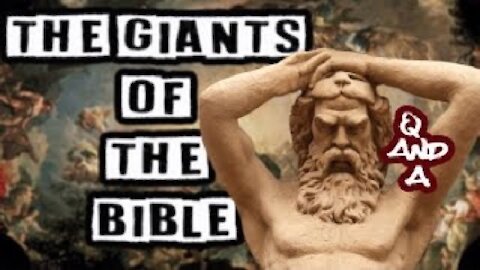 Questions and Answers: The Giants of the Bible: The Ancient Heroes and Modern Kings( July7, 2019)