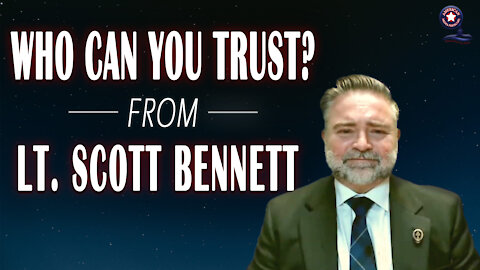 Who Can You Trust? with Lt. Scott Bennett