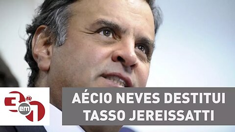 Aécio Neves destitui Tasso Jereissatti da presidência do PSDB