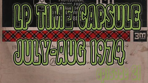 LP Time Capsule July-August 1974 Episode 21