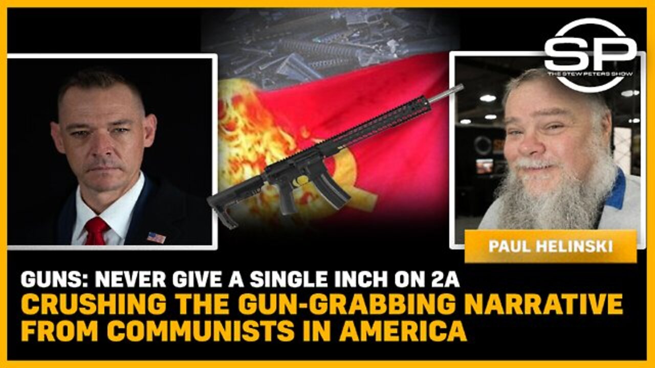 Stew Peters Show 5/26/22 - Guns: Never Give A Single Inch On 2A, Crushing The Gun-Grabbing Narrative