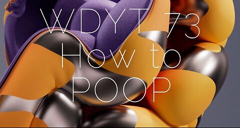 WDYT #73 How to poop