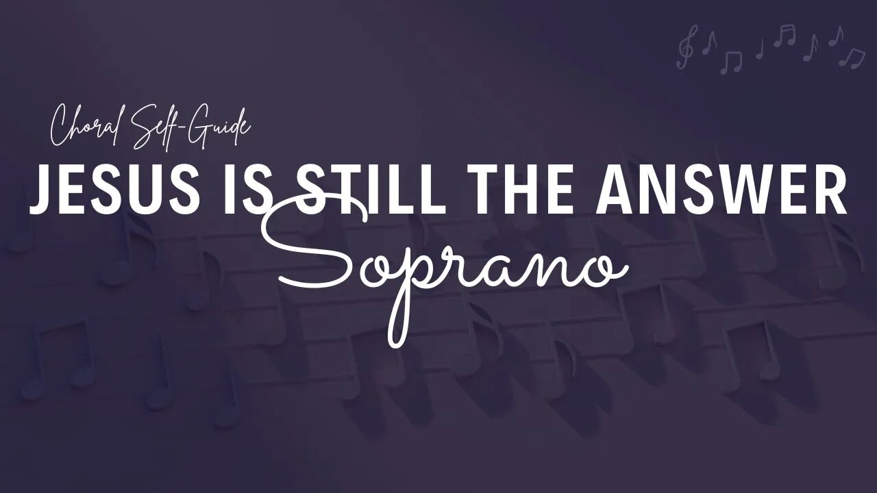 Jesus Is Still The Answer (SATB Guide | Soprano)