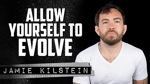 Allow Yourself to Evolve