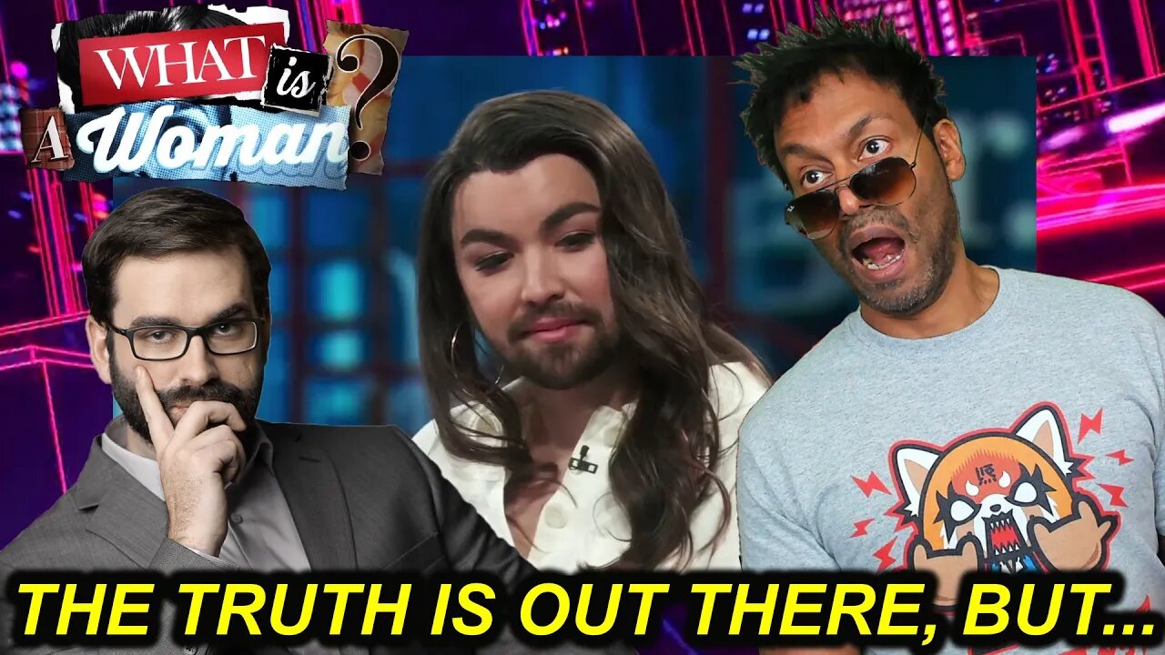 Finally Watched WHAT IS A WOMAN - Reaction | Video #1