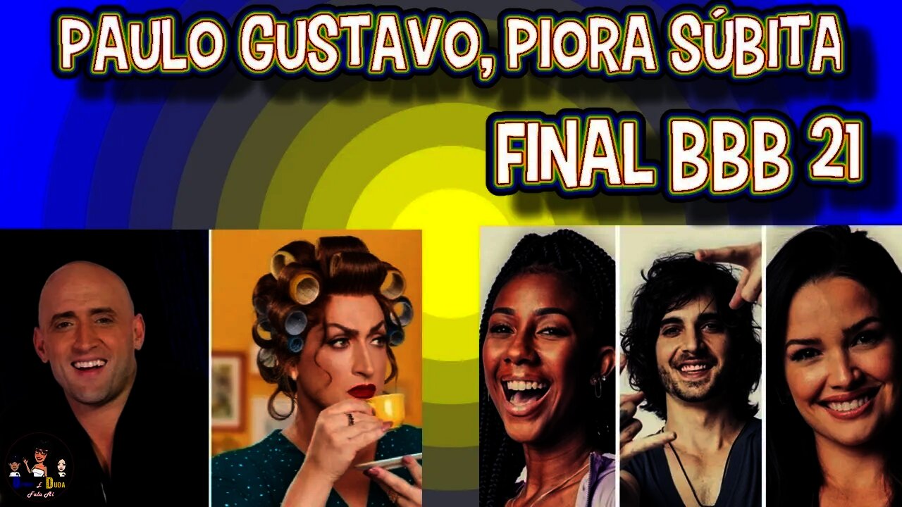 Hora do Fuxico - Morre ator Paulo Gustavo - Final BBB 21