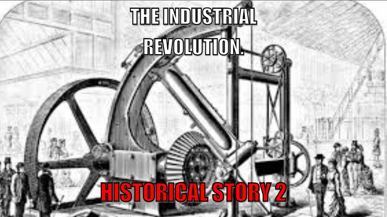 Historical Story Of The Industrial revolution.