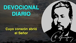 Cuyo corazón abrió el Señor (Hechos 16:14) Devocional de hoy Charles Spurgeon