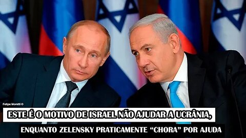 Este É O Motivo De Israel Não Ajudar A Ucrânia, Enquanto Zelensky Praticamente “Chora” Por Ajuda