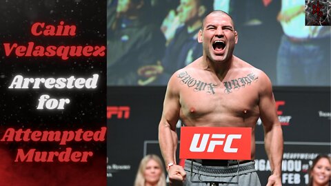 Cain Velasquez, Former UFC Heavyweight Champion, Arrested on Attempted Murder