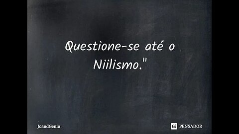 Niilismo precoce, garantia de sofrimento perpétuo!