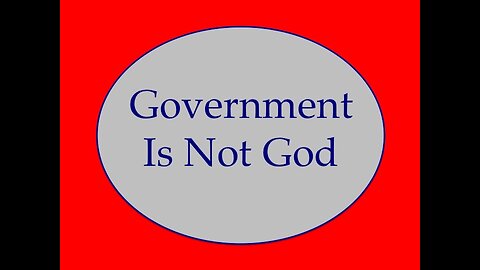 Government Is Not God