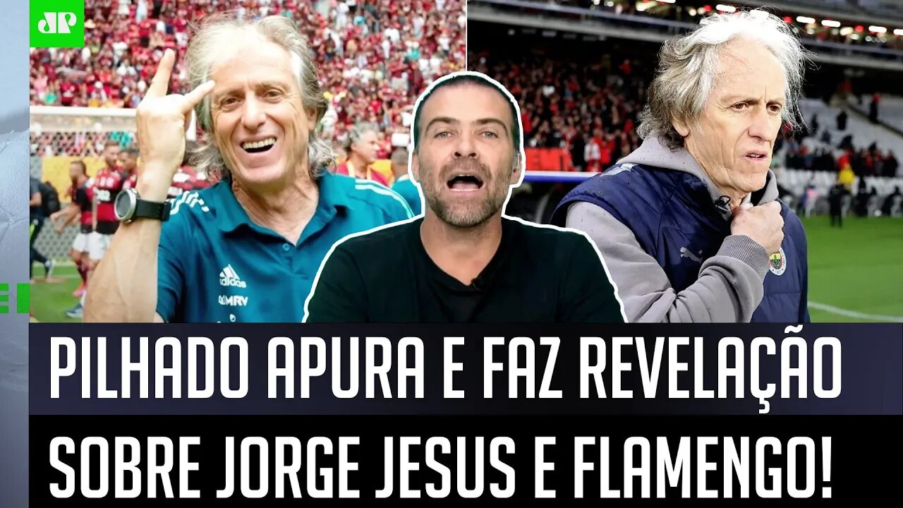 "É INFORMAÇÃO! Eu FALEI com um AMIGO do Jorge Jesus e..." Pilhado FAZ REVELAÇÃO sobre o Flamengo!