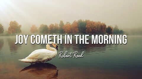 Robert Reed - Joy Cometh in the Morning