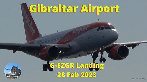 G-EZGR easyJet Landing at Gibraltar Airport 28 Feb 2023