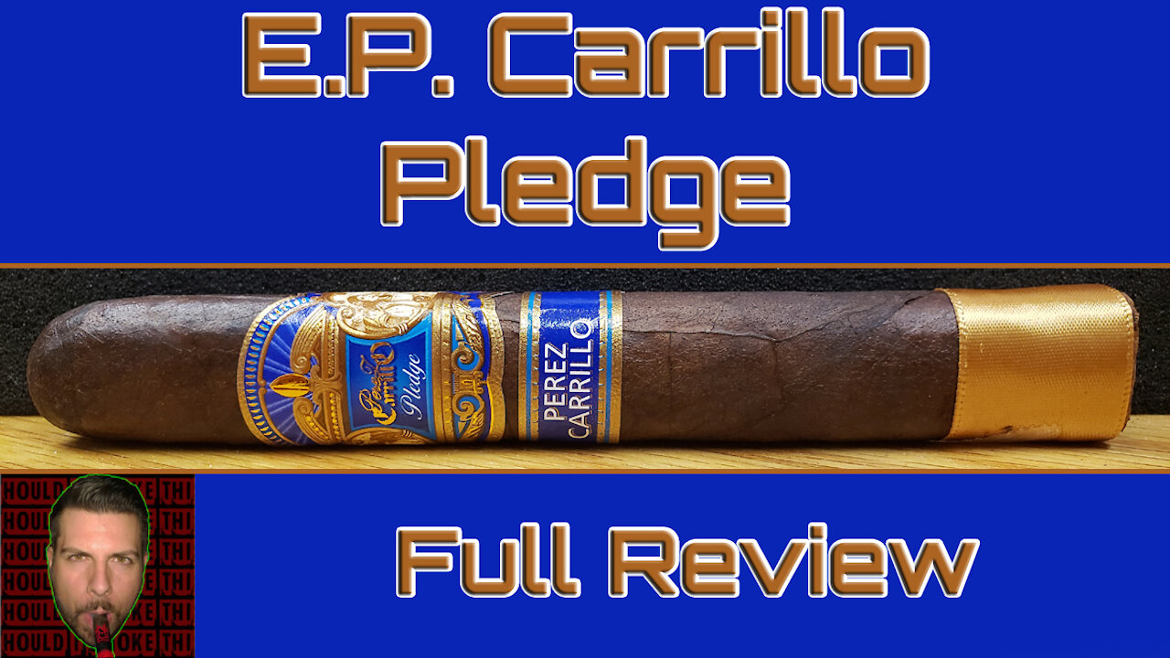 E.P. Carrillo Pledge (Full Review) - Should I Smoke This