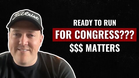 Ready to run for Congress? $$$ matters