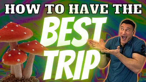 How to Have a Good Trip