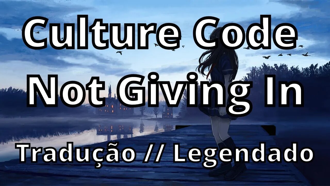 Culture Code - Not Giving In ( Tradução // Legendado )