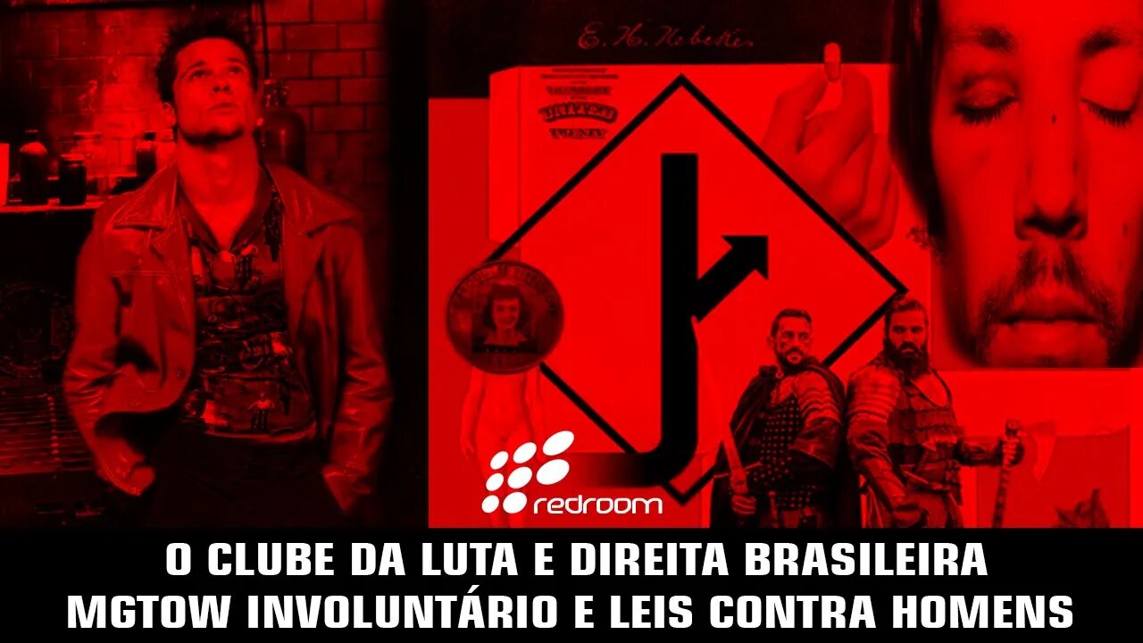 O CLUBE DA LUTA E DIREITA BRASILEIRA, MGTOW INVOLUNTÁRIO E LEIS CONTRA HOMENS