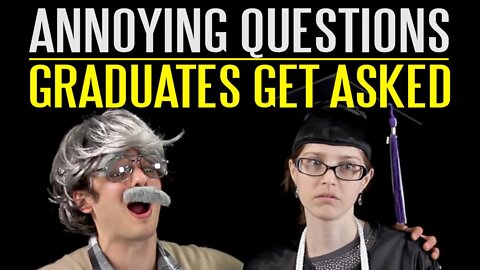 Annoying Questions Graduates Get Asked