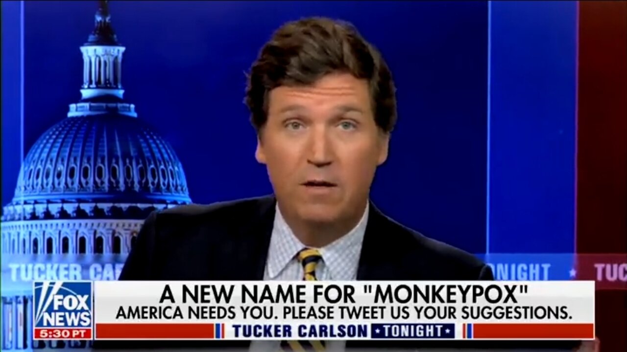 Tucker's Hilarious New Name For Monkeypox...