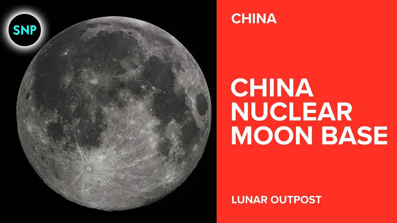 China Building NUCLEAR POWERED Moon Base