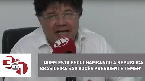 Madureira: Quem está esculhambando a República brasileira são vocês presidente Temer