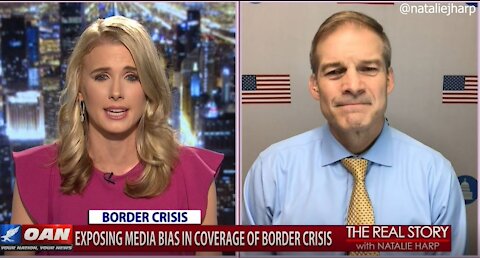 The Real Story - OANN Exposing the Border with Rep. Jim Jordan
