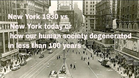 New York 1930 vs New York today or how our human society degenerated in less than 100 years