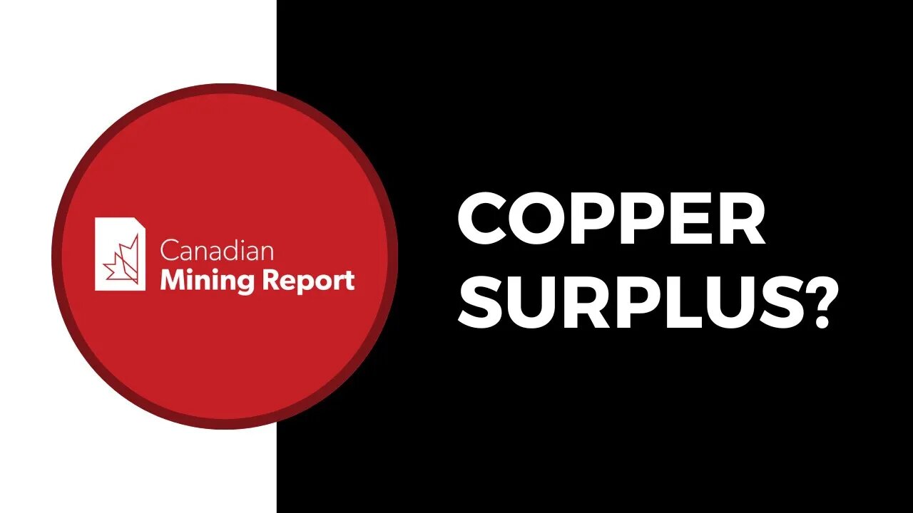 Copper Surplus? - Canadian Mining Report