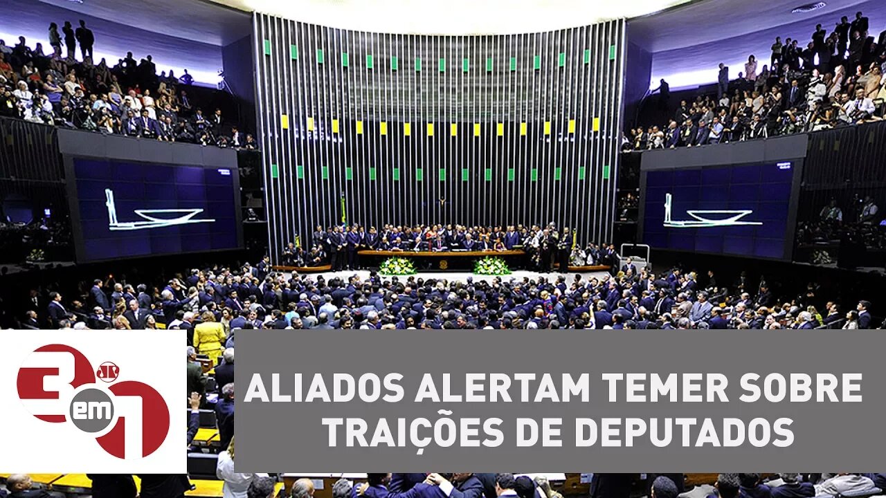 Aliados alertam Temer sobre traições de deputados na Câmara