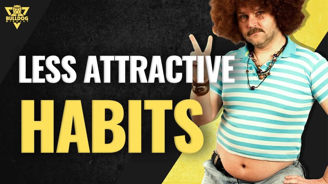 5 Habits That Make You Less Attractive & REPEL Women