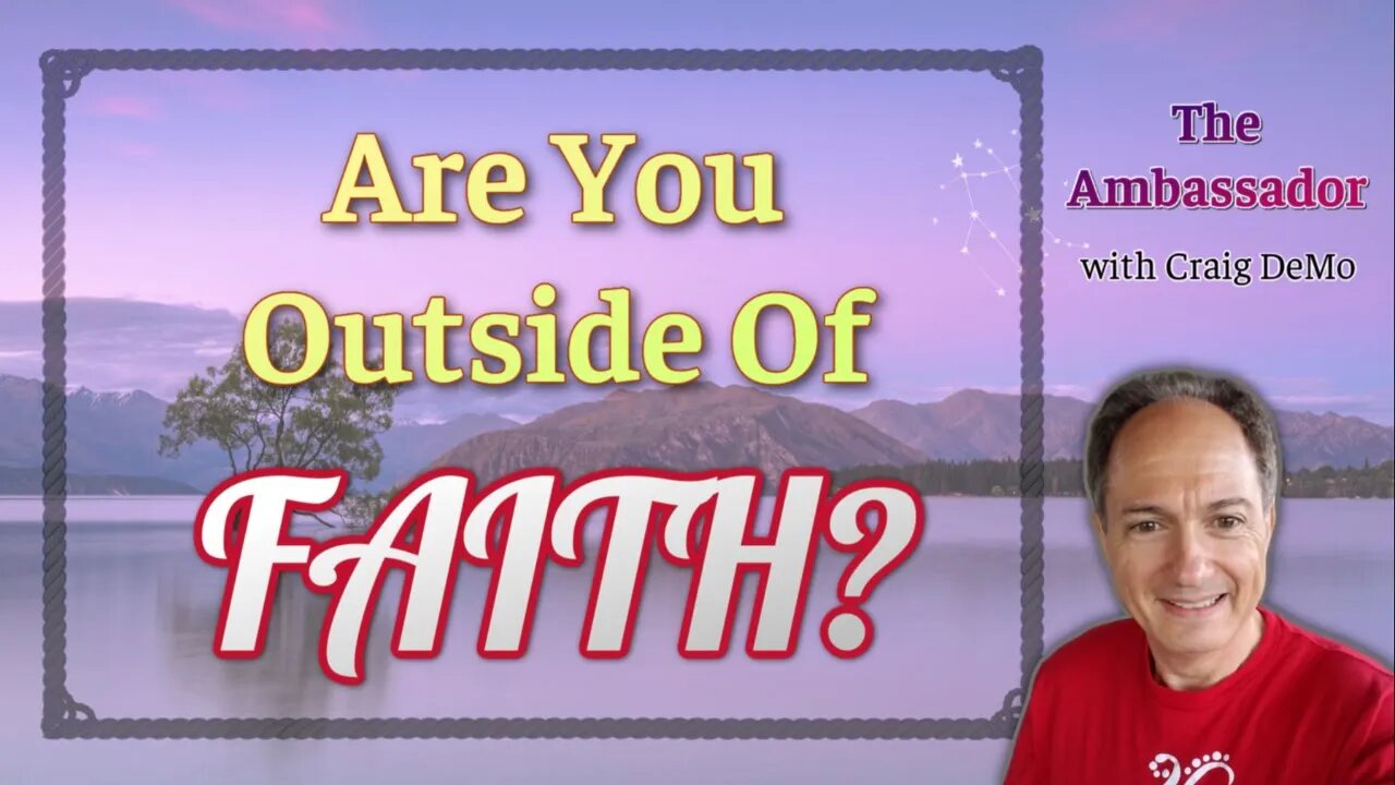 Are You Outside of Faith? (The Ambassador with Craig DeMo)