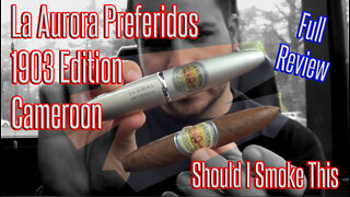 La Aurora Preferidos 1903 Edition Cameroon (Full Review) - Should I Smoke This