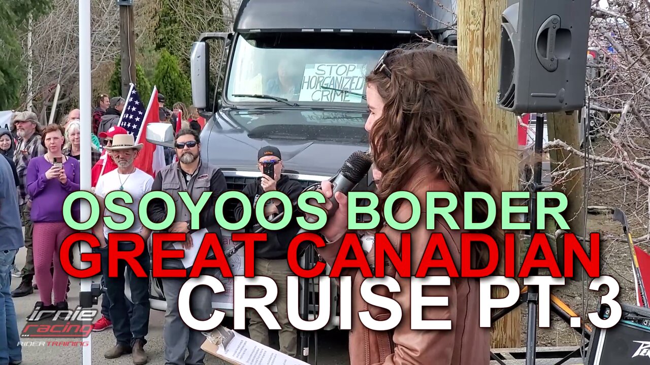 "Genevieve ActionForCanada Speech" Osoyoos Border GREAT CANADIAN CRUISE Pt.3 March 26, 2022