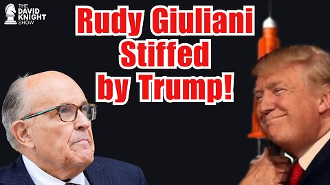Trump Stiffed Rudy Giuliani! - David Knight
