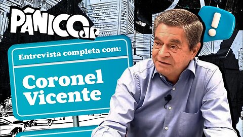 ASSISTA À ENTREVISTA DO PÂNICO COM O CORONEL JOSÉ VICENTE NA ÍNTEGRA