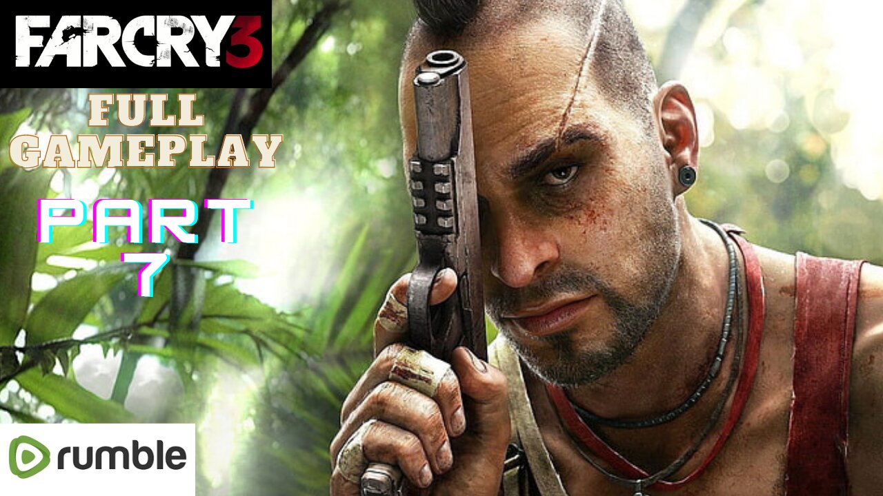 Far Cry 3- Part 7(1080p 60fps)-Full Gameplay