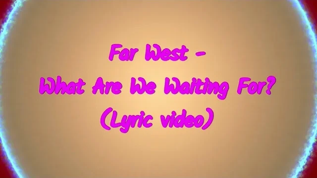 Far West - What Are We Waiting For? (Lyrics)