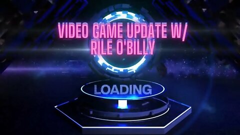 Rile O'Billys Weekly Gamer Update