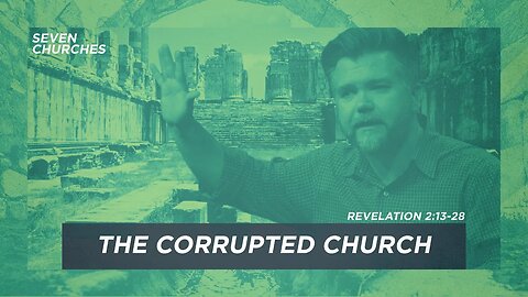 Seven Churches: The Corrupted Church