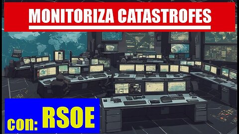 RSEO: Monitoriza Catastrofes en Tiempo Real. ¡Mantente Alerta