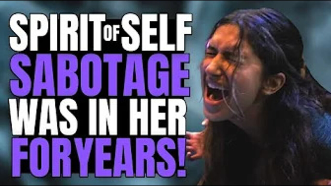 Spirit of self sabotage was in her for five years!