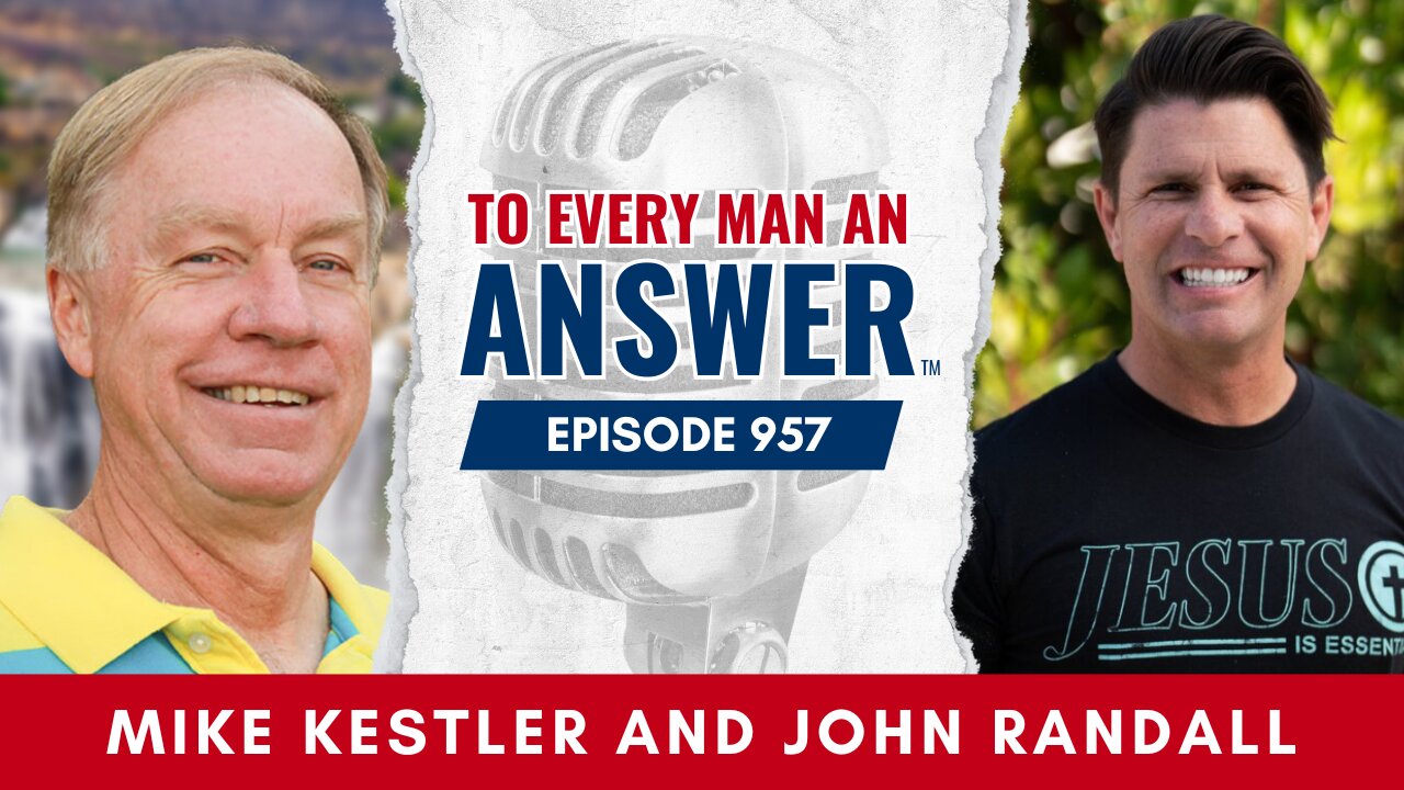 Episode 957 - Pastor Mike Kestler and John Randall on To Every Man An Answer