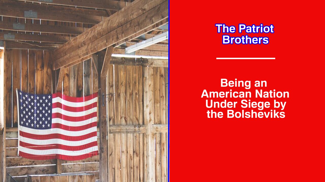 Being an American Nation Under Siege by the Bolsheviks