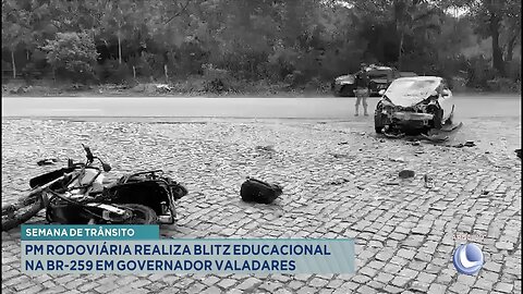 Semana de Trânsito: PM Rodoviária Realiza Blitz Educacional na BR-259 em Gov. Valadares.