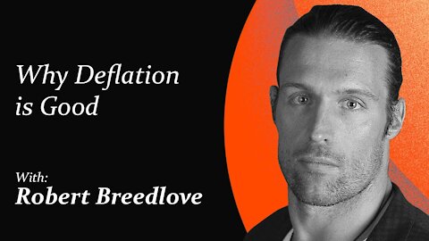 Why Deflation is Good | Robert Breedlove