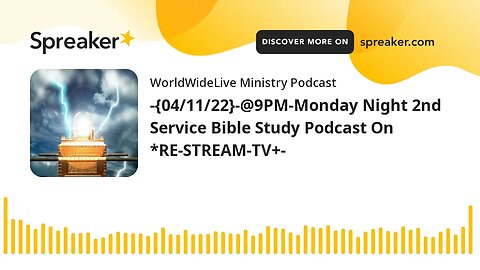 -{04/11/22}-@9PM-Monday Night 2nd Service Bible Study Podcast On *RE-STREAM-TV+-